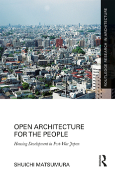 Hardcover Open Architecture for the People: Housing Development in Post-War Japan Book