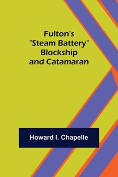 Paperback Fulton's "Steam Battery": Blockship and Catamaran Book