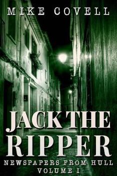Paperback Jack the Ripper - Newspapers from Hull Volume 1 Book