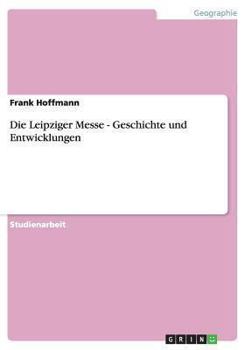 Paperback Die Leipziger Messe - Geschichte und Entwicklungen [German] Book