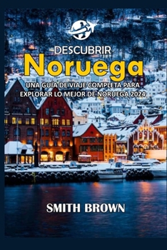 Paperback Descubrir Noruega: Una Guía de Viaje Completa Para Explorar Lo Mejor de Noruega 2024 [Spanish] Book