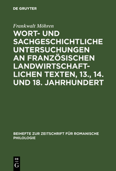 Hardcover Wort- und sachgeschichtliche Untersuchungen an französischen landwirtschaftlichen Texten, 13., 14. und 18. Jahrhundert [German] Book