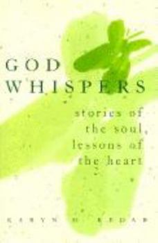 Hardcover God Whispers: Stories of the Soul, Lessons of the Heart Book