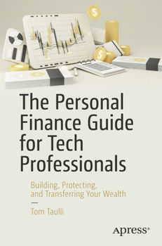 Paperback The Personal Finance Guide for Tech Professionals: Building, Protecting, and Transferring Your Wealth Book
