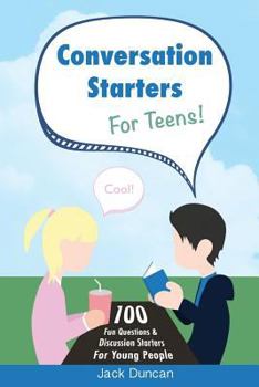 Paperback Conversation Starters for Teens: 100 Fun Questions & Discussion Starters for Young People Book