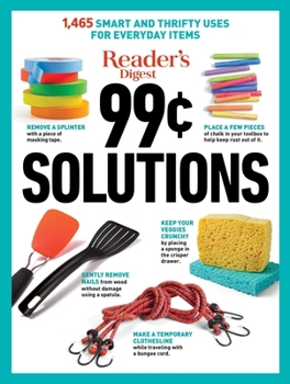 Paperback Reader's Digest 99 Cent Solutions: 1465 Smart & Frugal Uses for Everyday Items Book