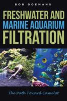 Paperback Freshwater and Marine Aquarium Filtration The Path Toward Camelot Book