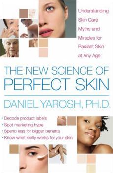 Hardcover The New Science of Perfect Skin: Understanding Skin-Care Myths and Miracles for Radiant Skin at Any Age Book