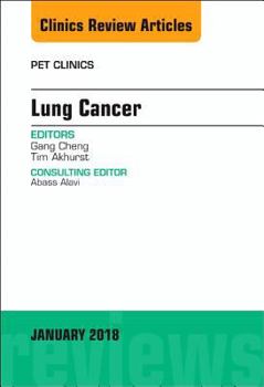 Lung Cancer, an Issue of Pet Clinics: Volume 13-1