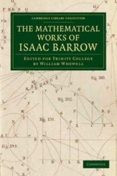 Paperback The Mathematical Works of Isaac Barrow: Edited for Trinity College Book
