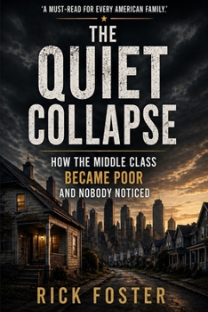 Paperback The Quiet Collapse: How the Middle Class Became Poor and Nobody Noticed Book