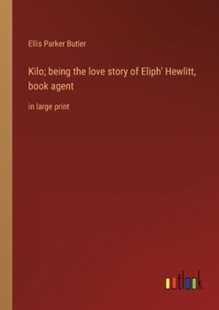 Paperback Kilo; being the love story of Eliph' Hewlitt, book agent: in large print Book