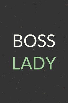 Boss Lady: A Blank Lined Journal Notebook for Team Member, Teammate, CEO, Director, Boss, Manager, Leader, Employee, Coworker, Colleague and Friends