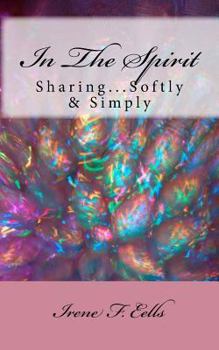 Paperback In The Spirit: Sharing...Softly & Simply Book