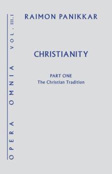 Hardcover Christianity: Opera Omnia, Volume III Part 1: The Christian Tradition Book