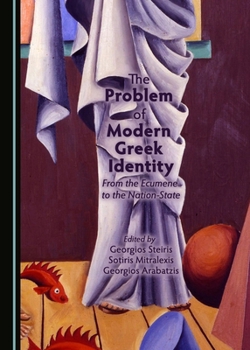 Hardcover The Problem of Modern Greek Identity: From the Ecumene to the Nation-State Book