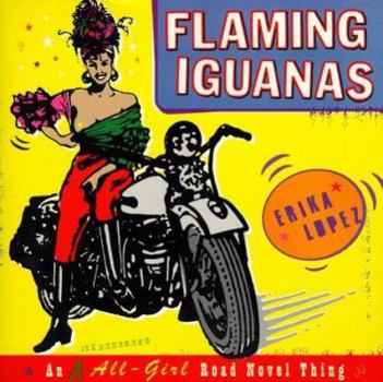 Paperback Flaming Iguanas: An Illustrated All-Girl Road Novel Thing Book
