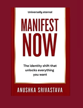 Paperback Manifest Now: The Identity Shift That Unlocks Everything You Want Book