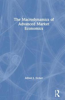 Hardcover The Macrodynamics of Advanced Market Economics Book