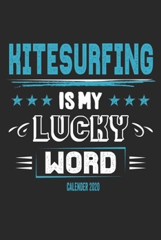 Paperback Kitesurfing Is My Lucky Word Calender 2020: Funny Cool Kitesurfing Calender 2020 - Monthly & Weekly Planner - 6x9 - 128 Pages - Cute Gift For Kiteboar Book