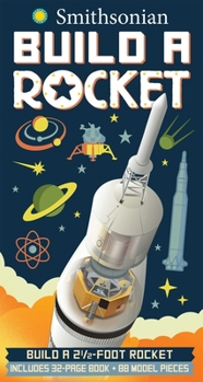 Hardcover Smithsonian Build the Rocket [With 32-Page Nonfiction Book on Space Travel and 88 Slotted Cardstock Piece Rocket Model] Book