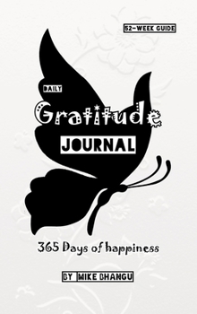 Daily Gratitude Journal: Simple 52-Week Guide. 365 Days of Happiness.