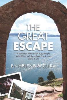Paperback The Great Escape: A Vacation Planner for Busy People Who Want to Take a Real Break from Work & Life Book