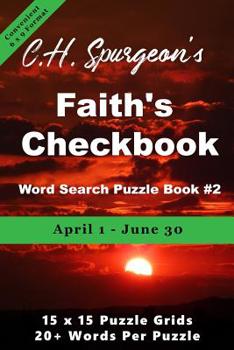 Paperback C. H. Spurgeon's Faith Checkbook Word Search Puzzle Book #2: April 1 - June 30 (convenient 6x9 format) Book