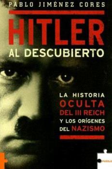 Paperback Hitler Al Descubierto: La Historia Oculta del III Reich y Los Origenes del Nazismo [Spanish] Book