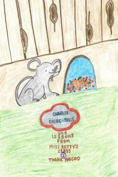 Paperback Charlie Churchmouse and Lessons from Miss Betty's Class: Thank You, God: Thank You, God Book