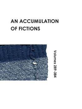 Paperback An Accumulation of Fictions: Volumes 289 - 384 Book