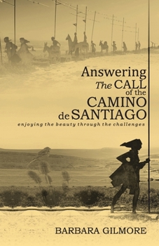 Paperback Answering The Call of the Camino de Santiago: enjoying the beauty through the challenges Book