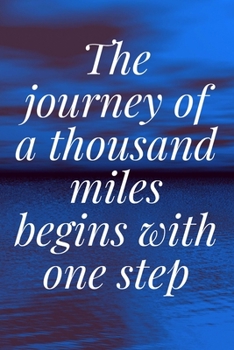 Paperback The journey of a thousand miles begins with one step: The Motivation Journal That Keeps Your Dreams /goals Alive and make it happen Book