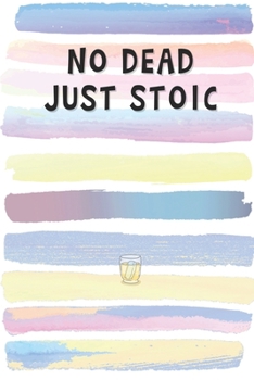 Not Dead Just Stoic: Blank Lined Notebook Journal Gift for Introvert, Loner, Stone Cold Friend, Coworker, Boss