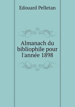 Paperback Almanach du bibliophile pour l'ann?e 1898 [French] Book