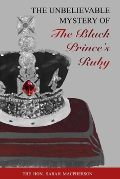 Paperback THE UNBELIEVABLE MYSTERY OF the Black Prince's Ruby Book