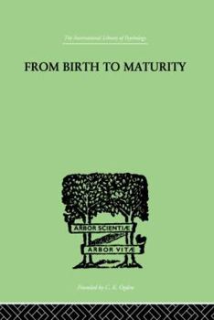 Paperback From Birth to Maturity: An Outline of the Psychological Development of the Child Book