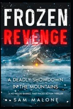 Frozen Revenge: A Deadly Showdown in the Mountains (Tobin Miller Thriller)