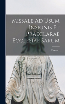 Hardcover Missale Ad Usum Insignis Et Praeclarae Ecclesiae Sarum; Volume 1 [Latin] Book