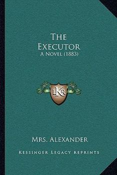 Paperback The Executor: A Novel (1883) Book