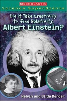 Paperback Did It Take Creativity to Find Relativity, Albert Einstein? (Scholastic Science Supergiants) Book