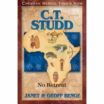 C.T. Studd: No Retreat (Christian Heroes: Then & Now) - Book #26 of the Christian Heroes: Then & Now
