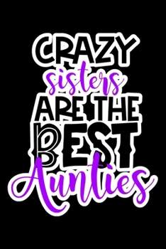 Paperback Crazy Sisters Are The Best Aunties: Composition Lined Notebook Journal Book