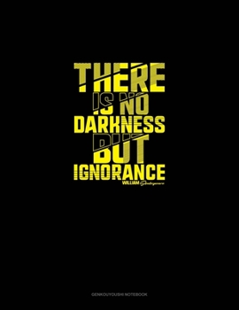 Paperback There Is No Darkness But Ignorance: Genkouyoushi Notebook Book