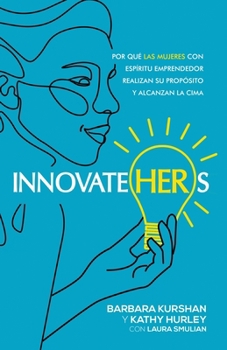 Paperback InnovateHERs: Por qué las mujeres con espíritu emprendedor realizan su propósito y alcanzan la cima [Spanish] Book