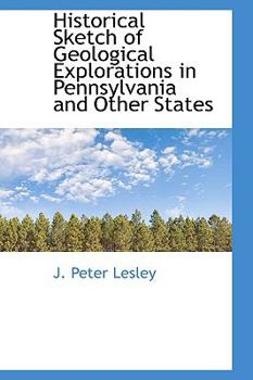 Historical Sketch of Geological Explorations in Pennsylvania and Other States