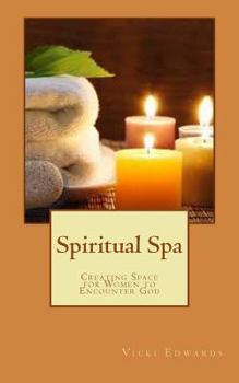 Paperback Spiritual Spa: Creating Space for Women to Encounter God Book