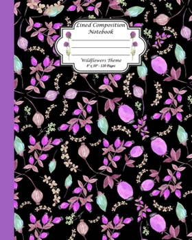 Lined Composition Notebook. Wildflowers Theme: Lined Multipurpose Paperback Notebook Journal For Flowers Lovers. Pink Flowers Leaves Pattern Cover.