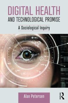 Paperback Digital Health and Technological Promise: A Sociological Inquiry Book