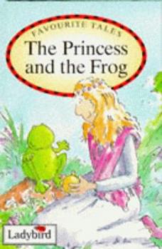 Hardcover Favourite Tales: The Princess and the Frog (Old Favourite Tales) Book